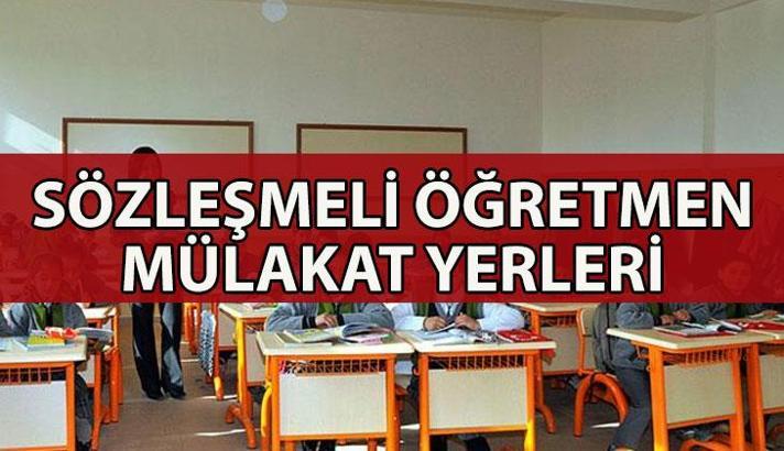 Sözleşmeli öğretmen mülakat yerleri açıklandı mı? 15 bin sözleşmeli öğretmen mülakatları ne zaman?