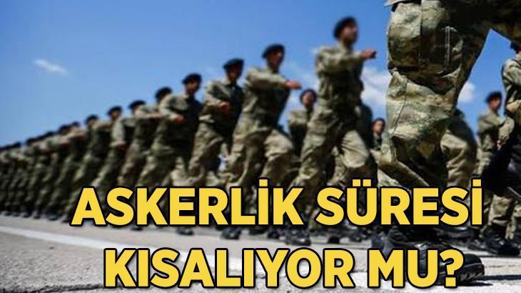 ASKERLİK SÜRESİ AZALIYOR MU? Askerlik 3 aya mı düşecek ve kısalıyor mu?