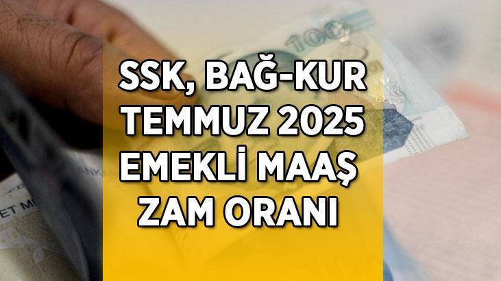 TEMMUZ 2025 EMEKLİ MAAŞ ZAMMI SON TABLO! SSK, Bağ-Kur emekli maaş zam oranı yüzde kaç oldu? Temmuz 2025 emekli maaş zammı yüzde kaç olacak?