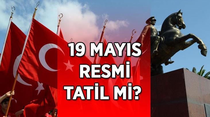19 MAYIS PAZARTESİ RESMİ TATİL Mİ? İlköğretim, Ortaokul, Lise, Üniversiteler kapalı mı olacak?