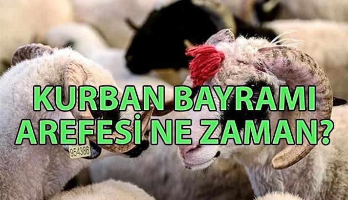 AREFE NE ZAMAN? 🐮 Kurban Bayramı arefesi hangi güne denk geliyor? Arefe günü tatil mi, yarım gün mü?