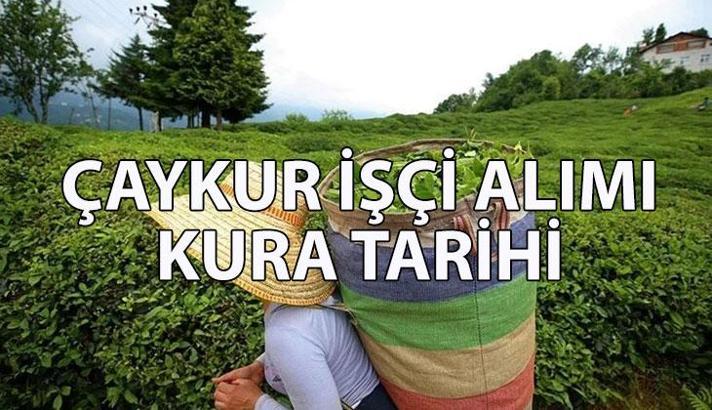 ÇAYKUR 1500 İŞÇİ ALIMI KURA çekilişi ne zaman? ÇAYKUR işçi alımı kura sonuçları isim listesi ne zaman açıklanacak ve nereden sorgulanacak?