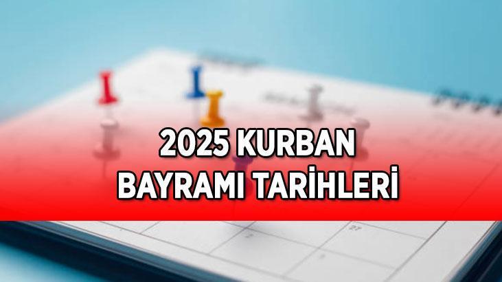 KURBAN BAYRAMI 2025 TARİHLERİ! Bayram tatili 9 gün olur mu, kaç gün olacak?