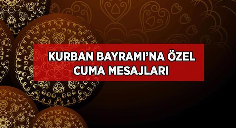KURBAN BAYRAMI MESAJLARI VE CUMA MESAJLARI: En güzel, farklı, dini, anlamlı, yeni, bayram için, resimli cuma mesajları ve sözleri