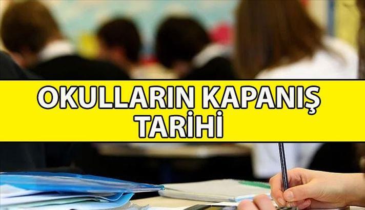 OKULLAR NE ZAMAN KAPANACAK? Okullar haftaya cuma mı kapanacak? Okullarda son gün hangi gün?
