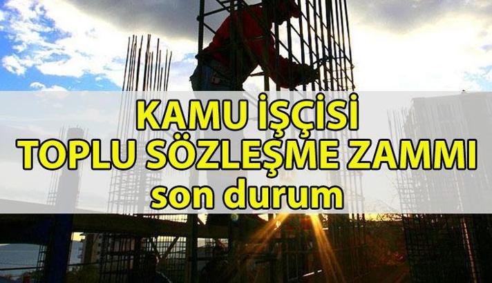 KAMU İŞÇİSİ TOPLU SÖZLEŞME ZAMMI HABERLERİ📍 4-D 600 bin kamu işçisi zammı belli oldu mu? Toplu iş sözleşmesi son dakika gelişmeleri