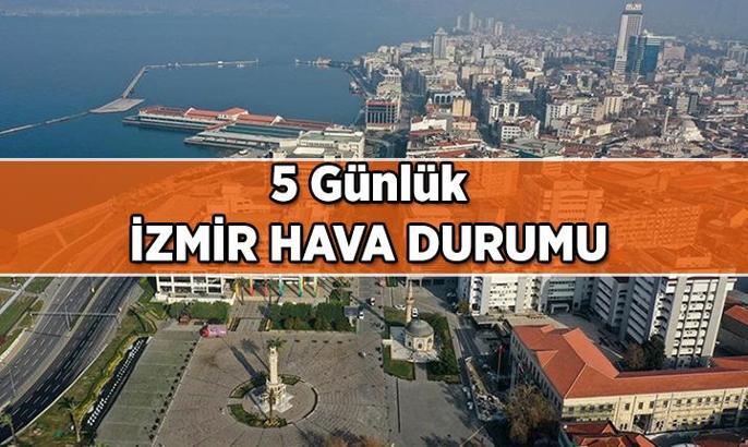 İzmir hava durumu listesi! 5 Günlük İzmir hava durumu nasıl olacak?