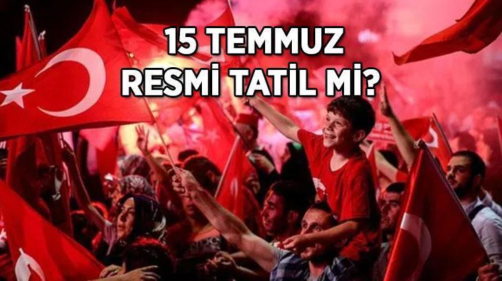 15 Temmuz bu sene hangi güne denk geliyor? 15 Temmuz resmi tatil mi?