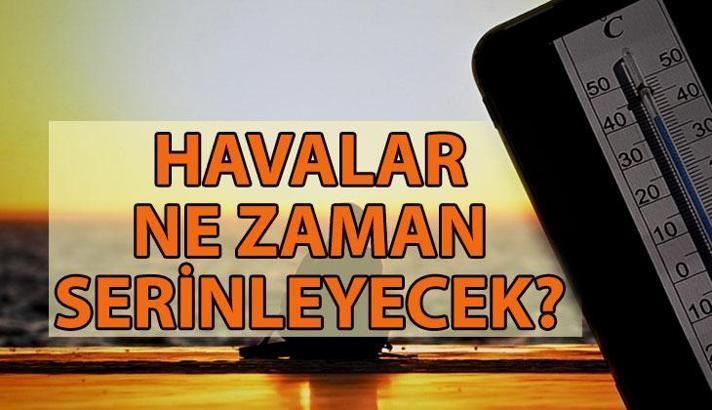 HAVALAR NE ZAMAN SERİNLEYECEK? 🌤️Meteoroloji 7-13 Temmuz 2025 hava durumu nasıl? Sıcaklıklar ne zaman düşer?