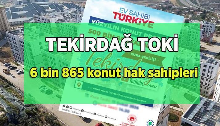 TEKİRDAĞ TOKİ KURA ÇEKİLİŞİ İÇİN GERİ SAYIM! TOKİ Tekirdağ 6 Bin 865 konut için hak sahipleri belli oluyor! TOKİ Tekirdağ kura sonucu sorgula