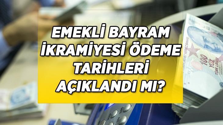 EMEKLİ BAYRAM İKRAMİYESİ ÖDEME TAKVİMİ açıklandı mı? Ramazan Bayramı emekli ikramiyesi zam oranı belli oldu mu?