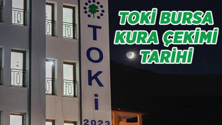 TOKİ BURSA ÇEKİLİŞ TARİHİ NETLEŞTİ! 2026 TOKİ Bursa kura sonuçları isim listesi açıklandı mı, Bursa TOKİ kurası çekilişi ne zaman?