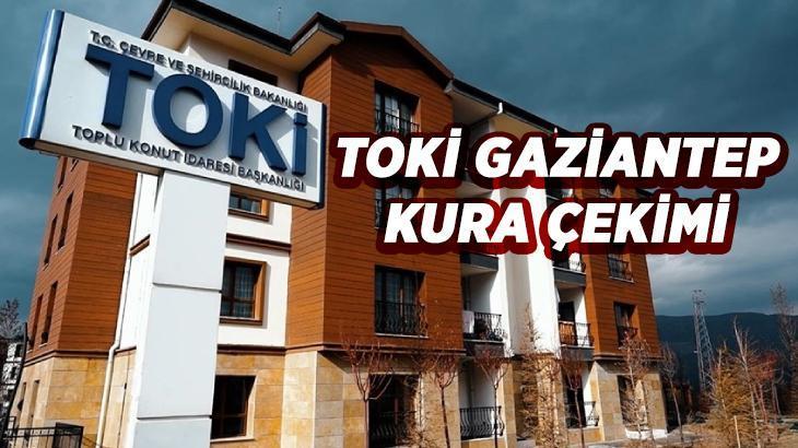 TOKİ GAZİANTEP KURA SONUÇLARI açıklandı m? TOKİ Gaziantep kura çekilişi ne zaman, 2026 Gaziantep TOKİ kurası saat kaçta?