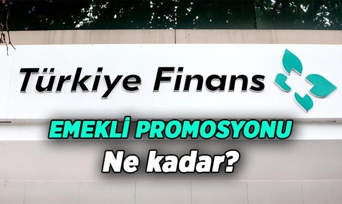 TÜRKİYE FİNANS BANKASI EMEKLİ PROMOSYONU ne kadar? 2026 Şubat'ta Türkiye Finans'ta Emekli Maaşı Banka Promosyonu kaç TL, nasıl alınır?
