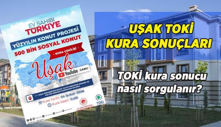 E-DEVLET UŞAK TOKİ KURA SONUÇLARI SORGULAMA 2026: TOKİ Uşak hak sahibi belirleme kurası sonuçları isim listesi nasıl sorgulanır? e-Devlet TOKİ Uşak kura sonuçları