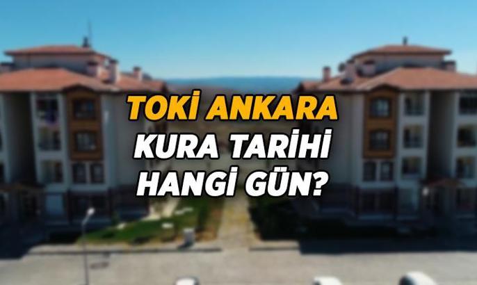 TOKİ Ankara kura çekilişi ne zaman? 287 bin 94 Adaylı Ankara TOKİ kurası ne zaman çekilecek?