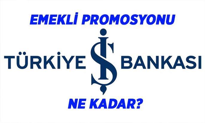 İş Bankası'nın emeklilere verdiği promosyon ne kadar? 2026 Şubat İş Bankası emekli promosyonu bu ay kaç TL?