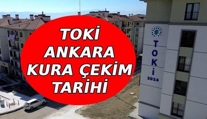 TOKİ ANKARA KURA TARİHİ BELLİ OLDU: TOKİ Ankara kura çekilişi ne zaman? TOKİ Ankara 31 bin 73 konut kura çekim tarihi