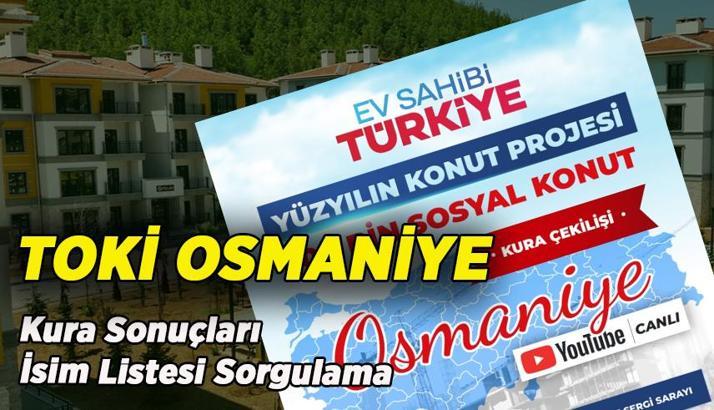 CANLI OSMANİYE TOKİ KURASI BUGÜN MÜ, NE ZAMAN, SAAT KAÇTA? TOKİ Osmaniye 2 bin 990 konut için hak sahipleri belli oluyor! TOKİ kura sonuçları sorgulama e-Devlet