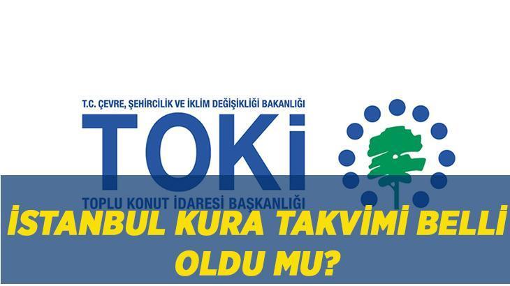 İSTANBUL KURA TAKVİMİ BELLİ OLDU MU? TOKİ İstanbul kura çekilişi ne zaman yapılacak? Net tarih açıklandı mı?