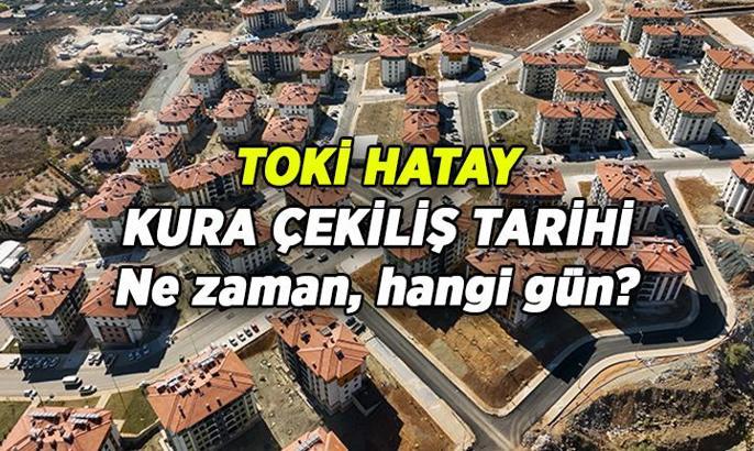Yüzyılın Konut Projesi'nde TOKİ Hatay kura çekilişi ne zaman? TOKİ Hatay kura çekimi tarihine kaç gün var?