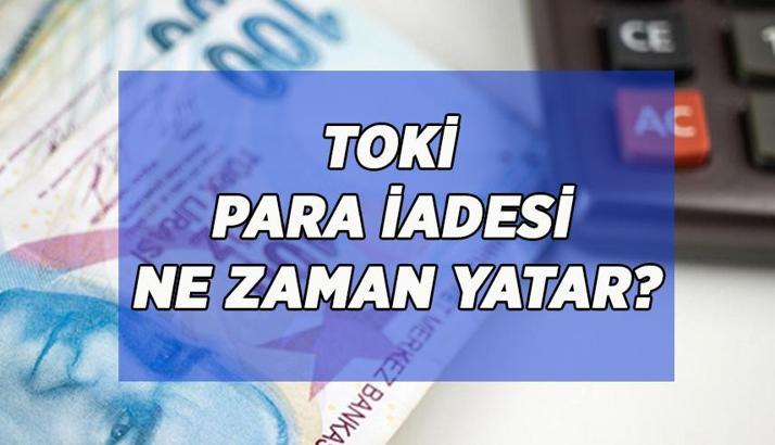 5 BİN TL GERİ ÖDEME: TOKİ BAŞVURU ÜCRETİ İADESİ NE ZAMAN YAPILIR? TOKİ para iadesi yattı mı, hangi bankaya yatacak?