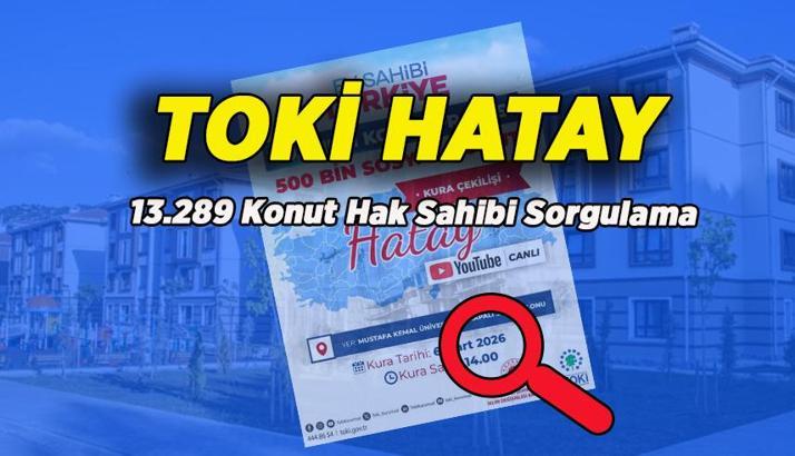 HATAY TOKİ KURA ÇEKİLİŞİ İÇİN GERİ SAYIM! TOKİ Hatay 13 bin 289 konut hak sahipleri ne zaman, saat kaçta belli olacak? Hatay kura sonucu nasıl sorgulanır?