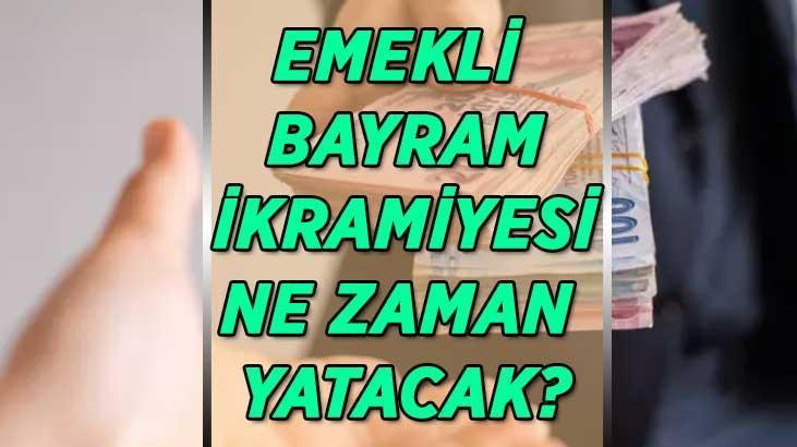 SSK, BAĞ-KUR EMEKLİ BAYRAM İKRAMİYESİ NE KADAR, ZAM GELDİ Mİ? Ramazan Bayramı emekli ikramiyesi ödeme takvimi belli oldu mu? Bayram ikramiyesine bu yıl zam yapılmayacak mı?