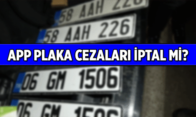 SON KARAR💥 APP plaka cezaları iptal mi edildi? APP Plaka cezası silindi mi? İşte son güncel durum