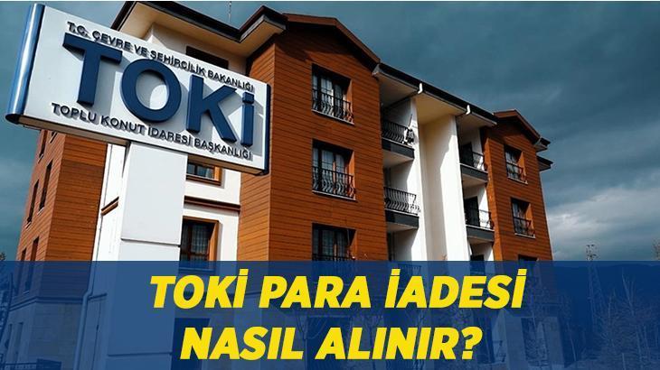 TOKİ PARA İADESİ: TOKİ başvuru para iadesi ne zaman, nasıl geri alınır? Bankadaki 5 bin TL başvuru parası iadesi nasıl ve nereden alınır?