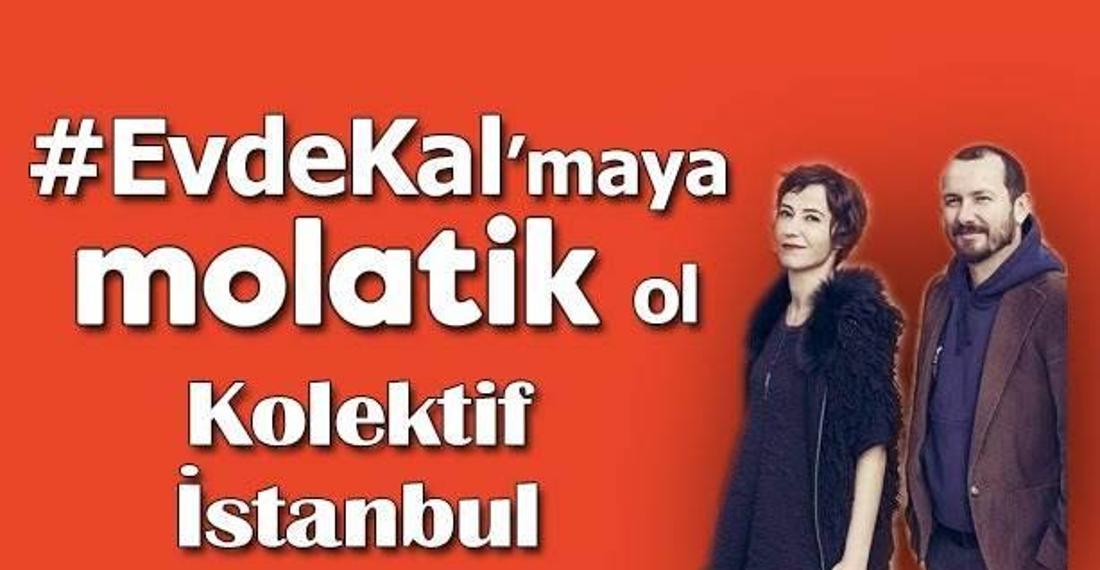 Kolektif İstanbul'la #EvdeKal'maya Molatik ol!