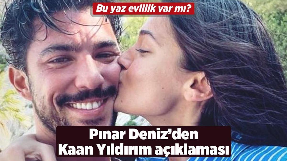 Bu yaz evlilik var mı? Pınar Deniz'den Kaan Yıldırım açıklaması