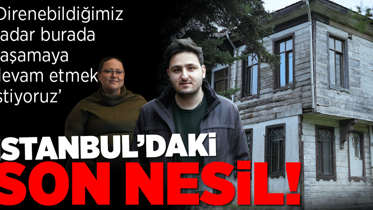 İstanbul'daki son nesil: Biz direnebildiğimiz kadar burada yaşamaya devam etmek istiyoruz