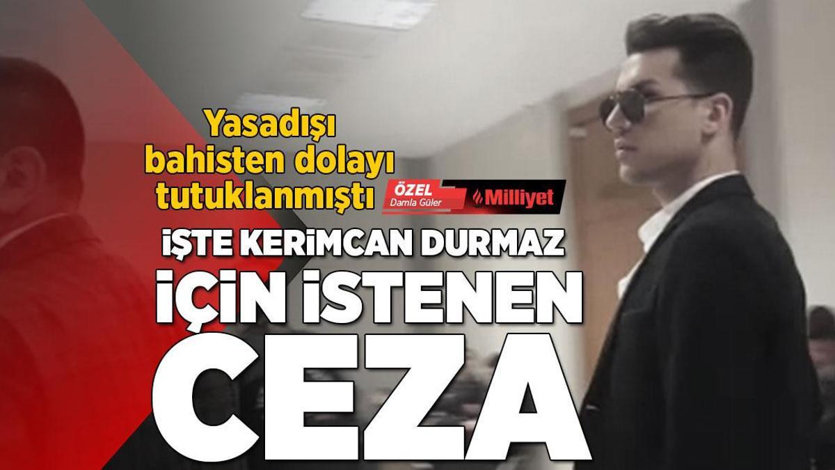 Son dakika gündem haberleri! Kerimcan Durmaz'ın kaç yıl hapsi istendi? Kerimcan Durmaz'a istenen ceza ne?