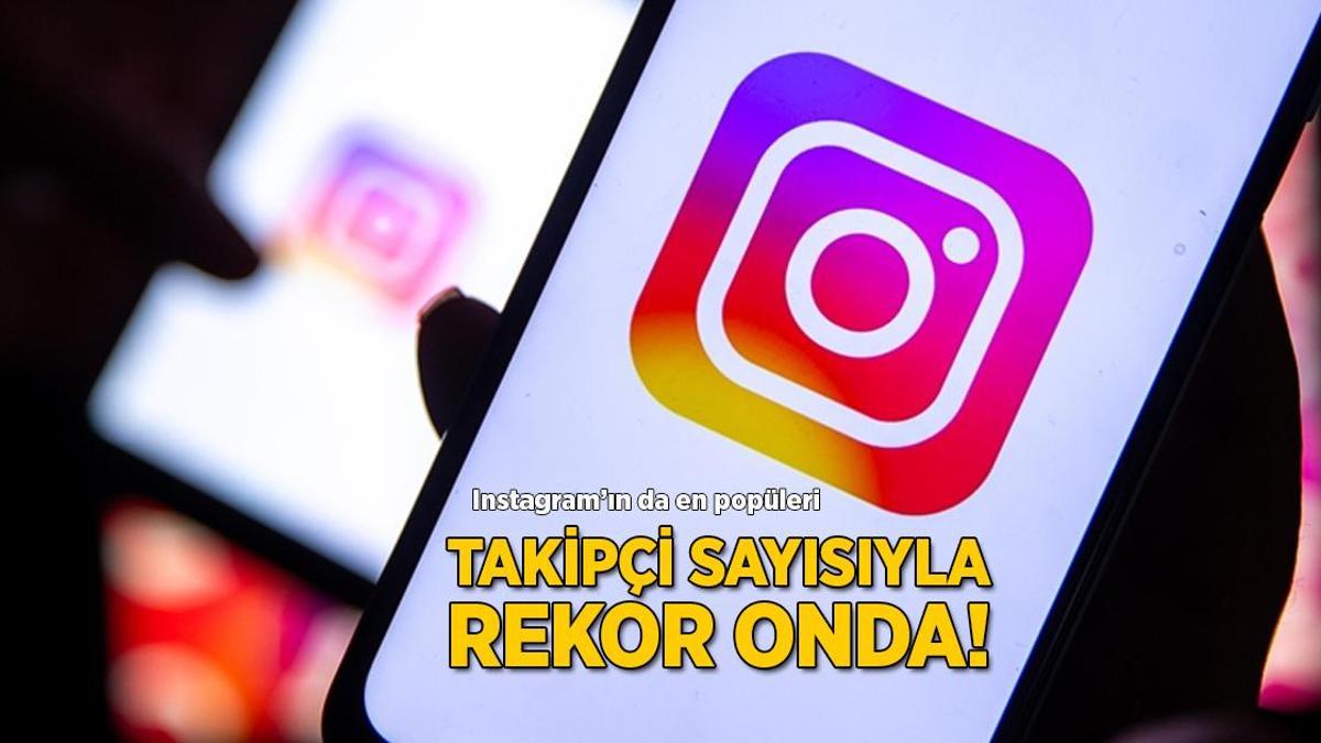 Instagram'da Rekor Kırıldı! Türkiye'nin En Çok Takipçili Ünlüsü Kim Oldu?
