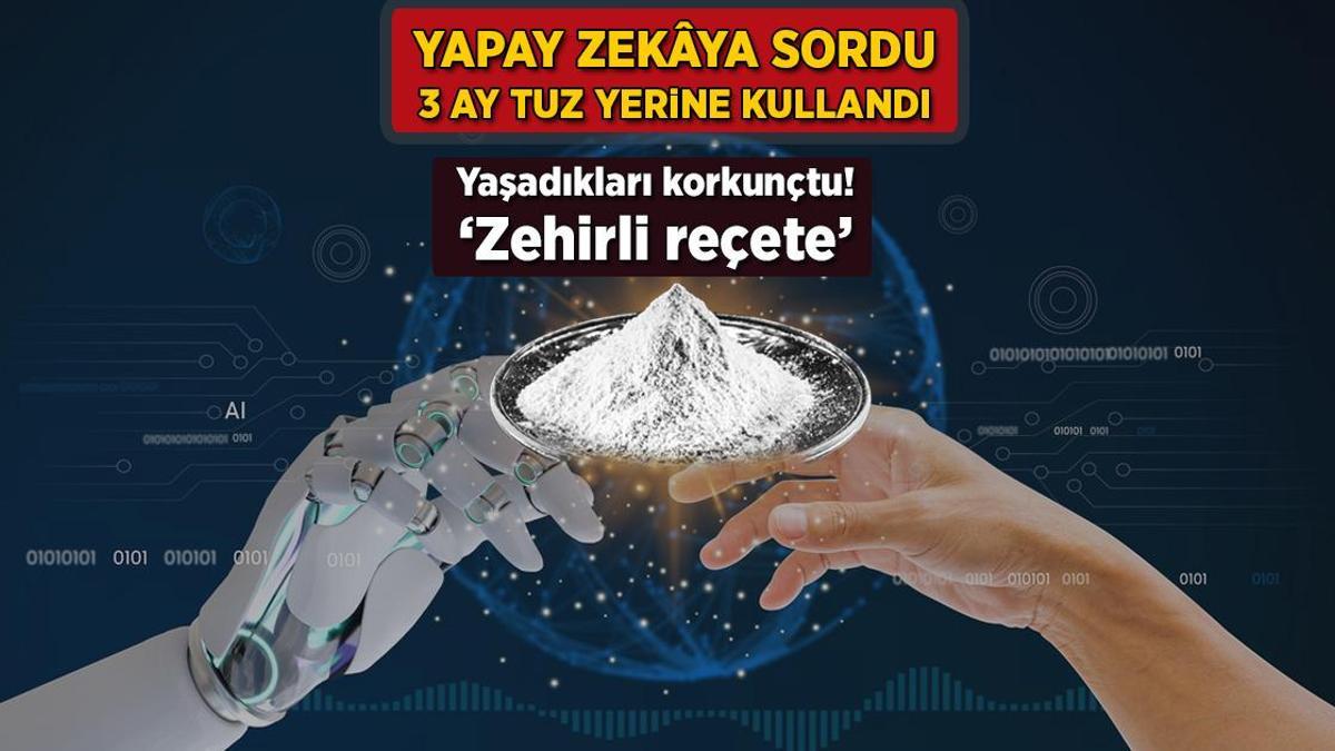 Yapay zekâya sordu, 3 ay tuz yerine kullandı! Yaşadıkları korkunçtu: 'Zehirli reçete'