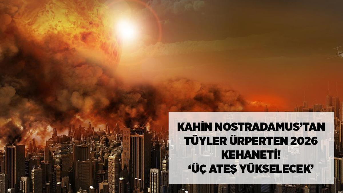 Öne Çıkan Haberler: Kahin Nostradamus'un 2026 kehanetleri! Tüyler ürperten dizeler: ‘Üç ateş yükselecek, Batı ışığını kaybedecek’