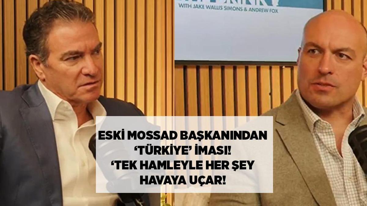 SON DAKİKA HABERLERİ: Eski Mossad Başkanı’ndan çarpıcı Türkiye iması!