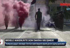 Bedelli askerlikte son dakika gelişmesi