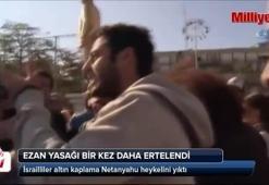 Ezan yasağı bir kez daha ertelendi