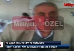 Şeref Çoban Milliyet.TV'ye konuştu