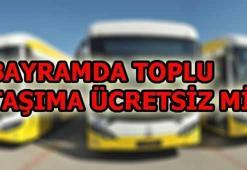 Bayramda ulaşım ücretsiz mi?
