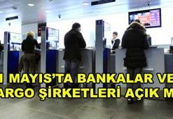 Bankalar ve kargolar bugün açık mı? (1 Mayıs'ta bankalar çalışıyor mu?)