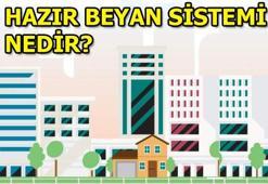 Beyanname nasıl verilir? Hazır Beyan Sistemi nedir?