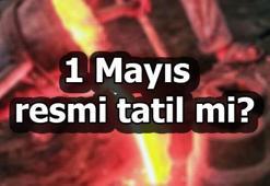 1 Mayıs'ta okullar tatil mi? 1 Mayıs resmi tatil mi?