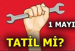 1 Mayıs'ta okullar tatil mi? 1 Mayıs resmi tatil mi?