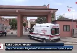Zeytin Dalı Harekat alanındaki üs bölgesinden acı haber