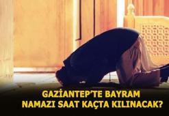 Gaziantep'te bayram namazı saat kaçta 2020? İşte Gaziantep bayram namazı vakti...