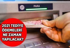 Tediye ödemeleri ne zaman yapılacak? 2021 Tediye ödeme tarihleri belli oldu
