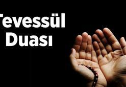 Tevessül Duası Nedir, Nasıl Okunur? Tevessül Duası Türkçe Okunuşu, Arapça Yazılışı ve Faziletleri